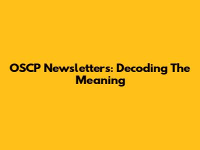 OSCP Newsletters: Decoding The Meaning